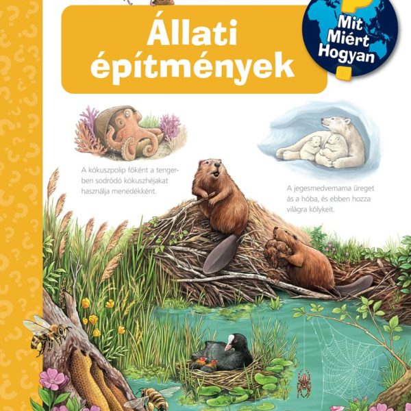 ÁLLATI ÉPÍTMÉNYEK  MIT? MIÉRT? HOGYAN?