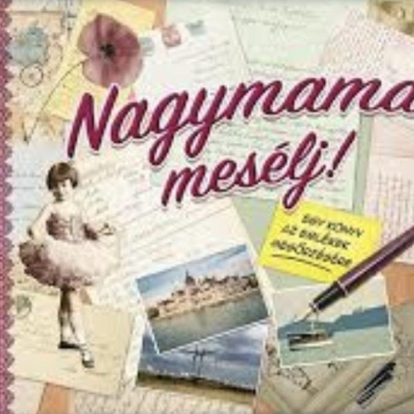 NAGYMAMA, MESÉLJ! - EGY KÖNYV AZ EMLÉKEK MEGŐRZÉSÉRE