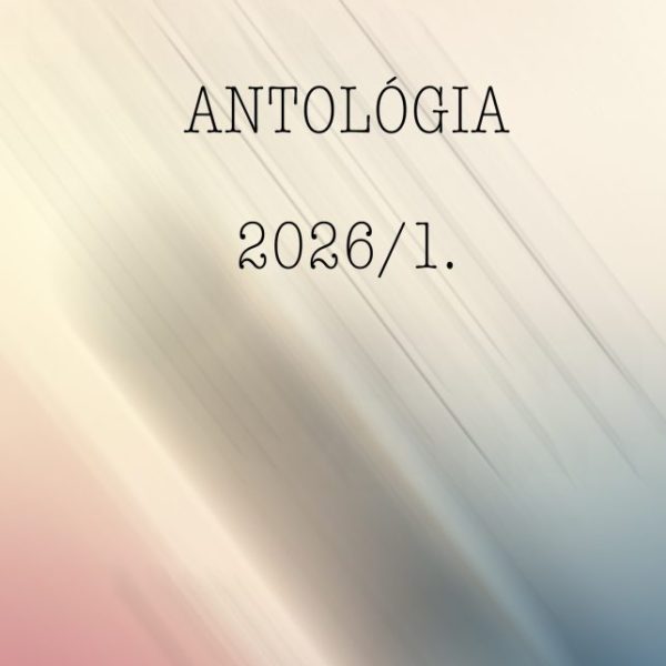 LEGYEN SZÉP NAPOD - ANTOLÓGIA 2026/1.