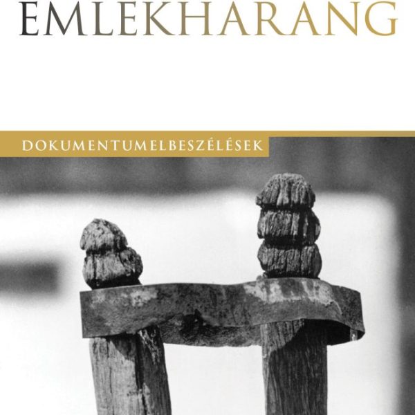 EMLÉKHARANG - DOKUMENTUMELBESZÉLÉSEK