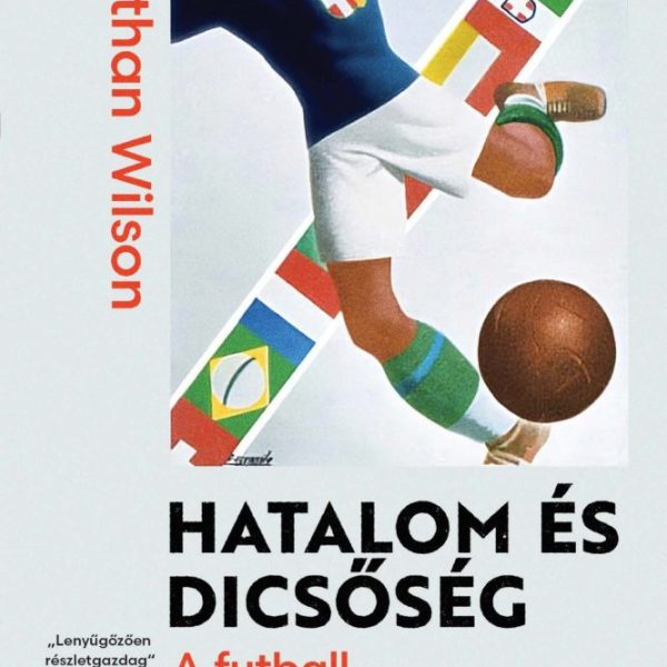 HATALOM ÉS DICSŐSÉG - A FUTBALL VILÁGBAJNOKSÁGOK TÖRTÉNETE