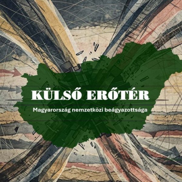 KÜLSŐ ERŐTÉR - MAGYARORSZÁG NEMZETKÖZI BEÁGYAZOTTSÁGA