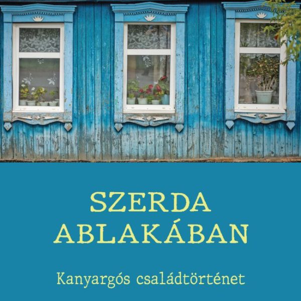 SZERDA ABLAKÁBAN - KANYARGÓS CSALÁDTÖRTÉNET