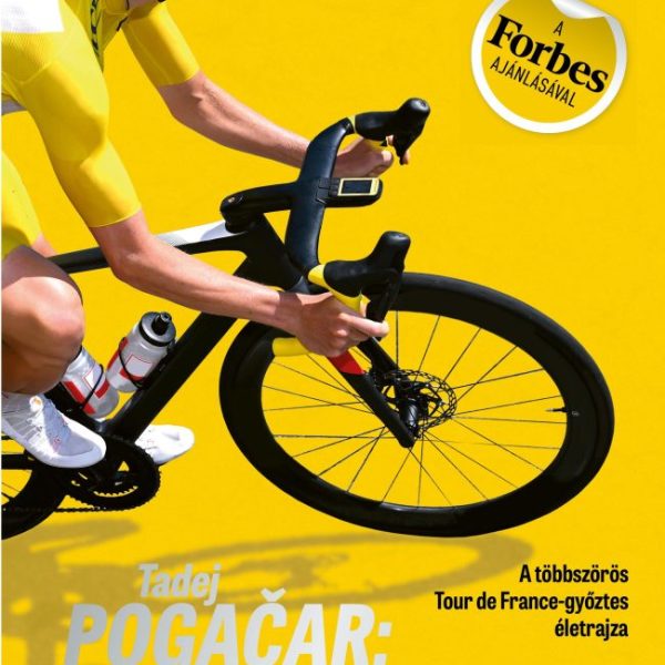TADEJ POGAČAR: MEGÁLLÍTHATATLAN - A TÖBBSZÖRÖS TOUR DE FRANCE GYŐZTES ÉLETRAJZA