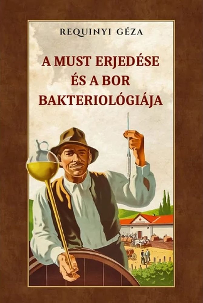 A MUST ERJEDÉSE ÉS A BOR BAKTERIOLÓGIÁJA