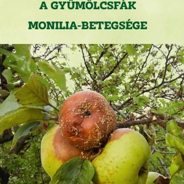 A GYÜMÖLCSFÁK MONILIA-BETEGSÉGE