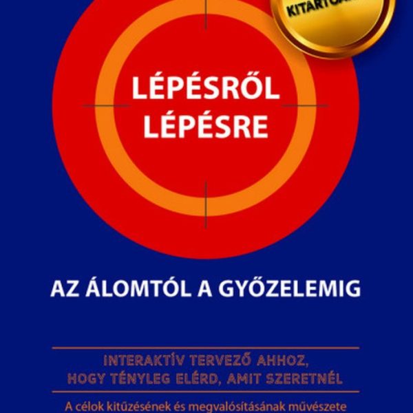 LÉPÉSRŐL LÉPÉSRE - AZ ÁLOMTÓL A GYŐZELEMIG