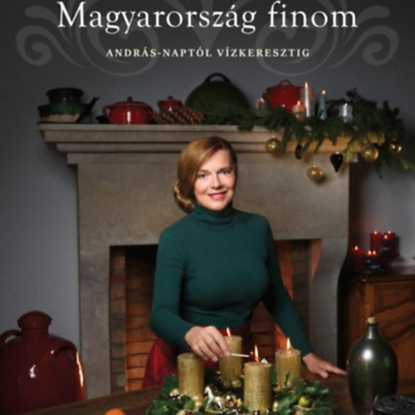 MAGYARORSZÁG FINOM - ANDRÁS-NAPTÓL VÍZKERESZTIG