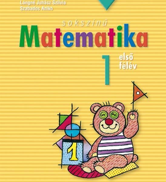 SOKSZÍNŰ MATEMATIKA 1. ELSŐ FÉLÉV (MS-1711U)- 11. JAVÍTOTT KIADÁS