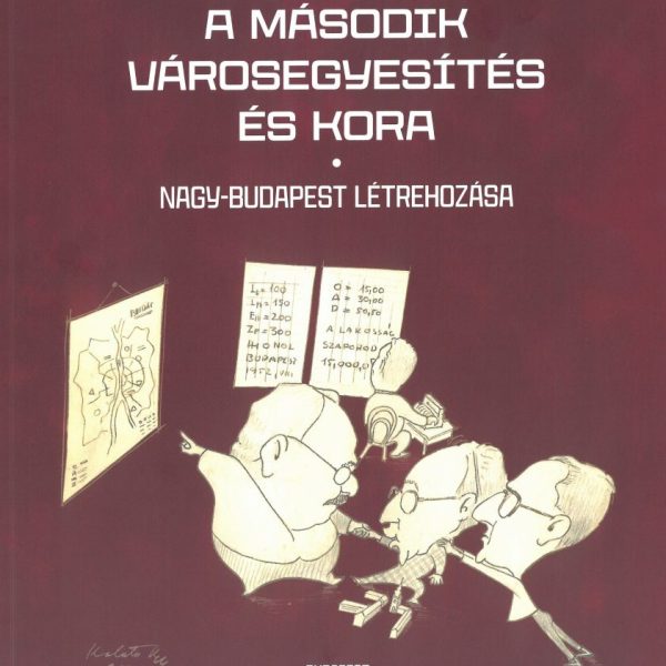 A MÁSODIK VÁROSEGYESÍTÉS ÉS KORA - NAGY-BUDAPEST LÉTREHOZÁSA