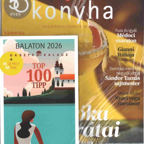 MAGYAR KONYHA - 2026. JÚLIUS-AUGUSZTUS (50. ÉVF. 7-8. SZÁM) + BALATON 2026 GASZT