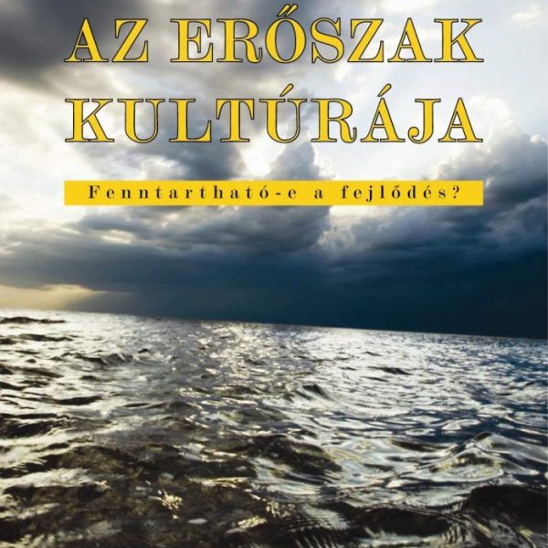 AZ ERŐSZAK KULTÚRÁJA - FENNTARTHATÓ-E A FEJLŐDÉS?