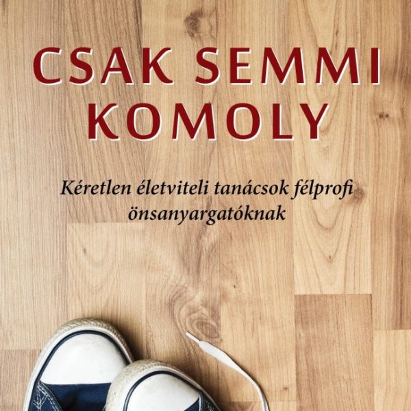 CSAK SEMMI KOMOLY
