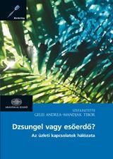 DZSUNGEL VAGY ESŐERDŐ? - AZ ÜZLETI KAPCSOLATOK HÁLÓZATA