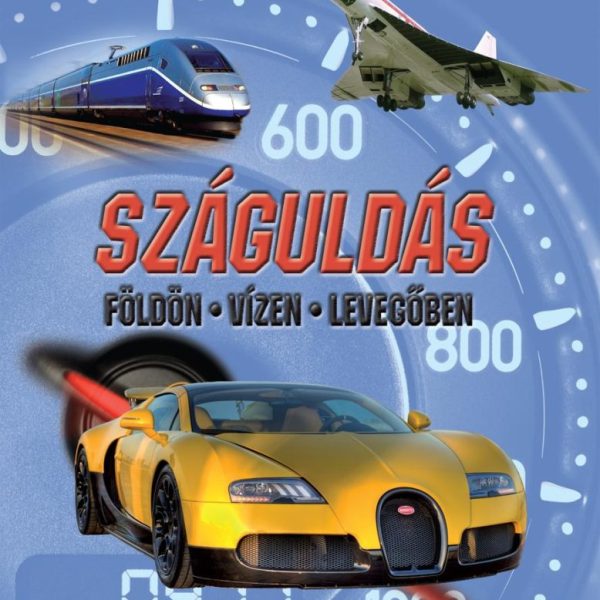 SZÁGULDÁS FÖLDÖN, VÍZEN, LEVEGŐBEN