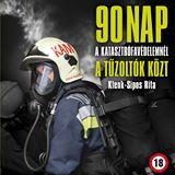 90 NAP A TŰZOLTÓK KÖZT - A KATASZTRÓFAVÉDELEMNÉL