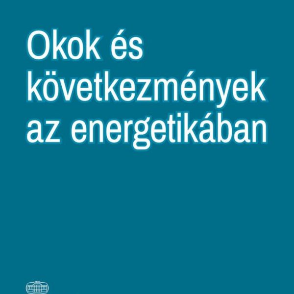 OKOK ÉS KÖVETKEZMÉNYEK AZ ENERGETIKÁBAN