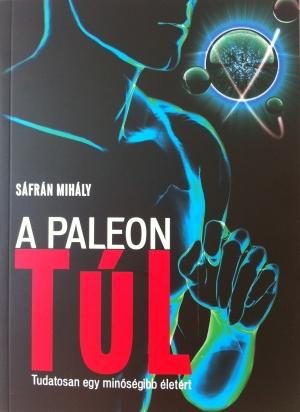 A PALEON TÚL - TUDATOSAN EGY MINŐSÉGIBB ÉLETÉRT