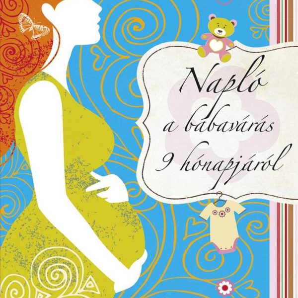 NAPLÓ A BABAVÁRÁS 9 HÓNAPJÁRÓL
