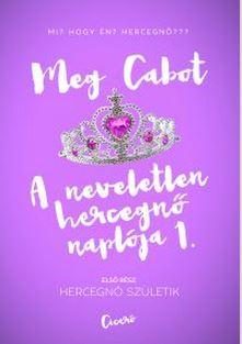 HERCEGNŐ SZÜLETIK - A NEVELETLEN HERCEGNŐ NAPLÓJA 1.