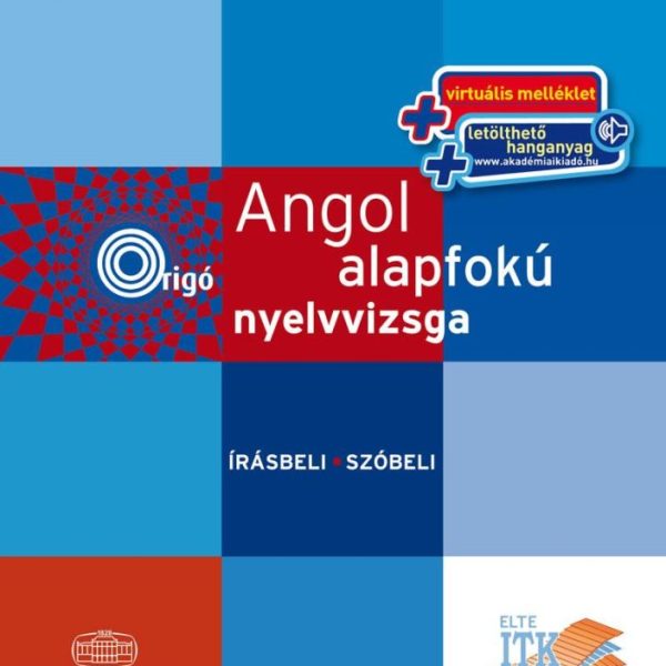 ORIGÓ - ANGOL ALAPFOKÚ NYELVVIZSGA - ÍRÁSBELI, SZÓBELI + VIRT. MELL.