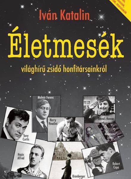 ÉLETMESÉK - VILÁGHÍRŰ ZSIDÓ HONFITÁRSAINKRÓL