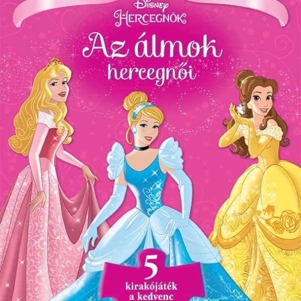 AZ ÁLMOK HERCEGNŐI - SZIVACSOS KIRAKÓS KÖNYV (DISNEY)