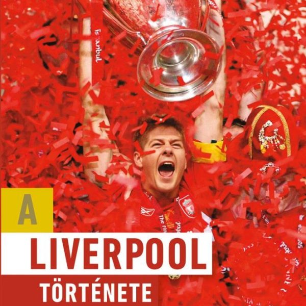 A LIVERPOOL TÖRTÉNETE 10 MECCSBEN