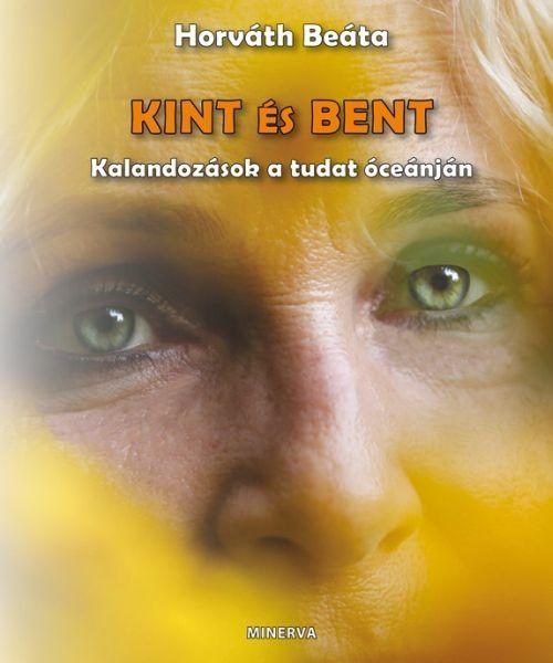 KINT ÉS BENT - KALANDOZÁSOK A TUDAT ÓCEÁNJÁN