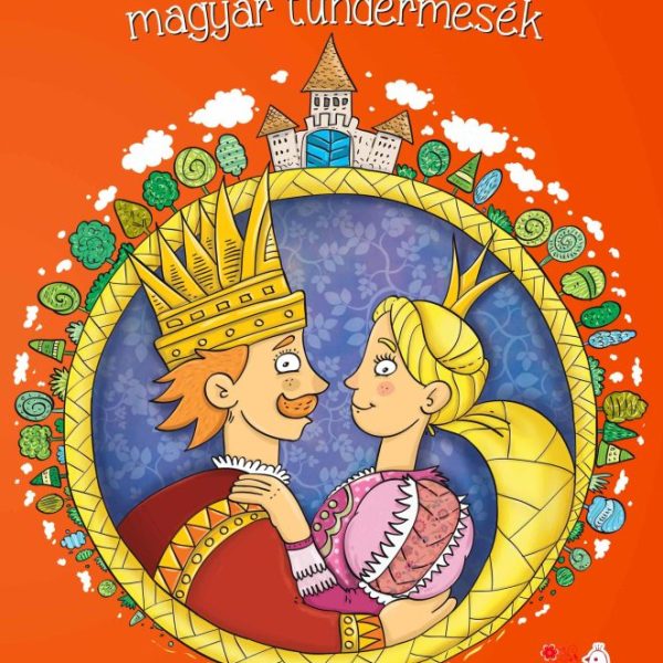 A LEGSZEBB MAGYAR TÜNDÉRMESÉK (ÚJ BORÍTÓVAL)