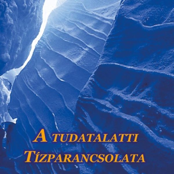 A TUDATALATTI TÍZPARANCSOLATA - CD MELLÉKLETTEL