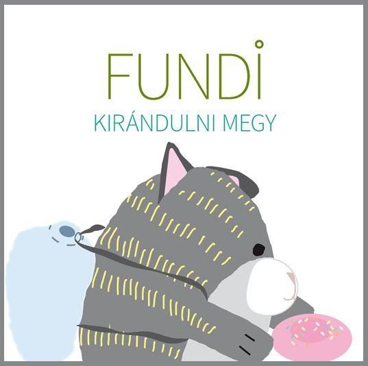 FUNDI KIRÁNDULNI MEGY