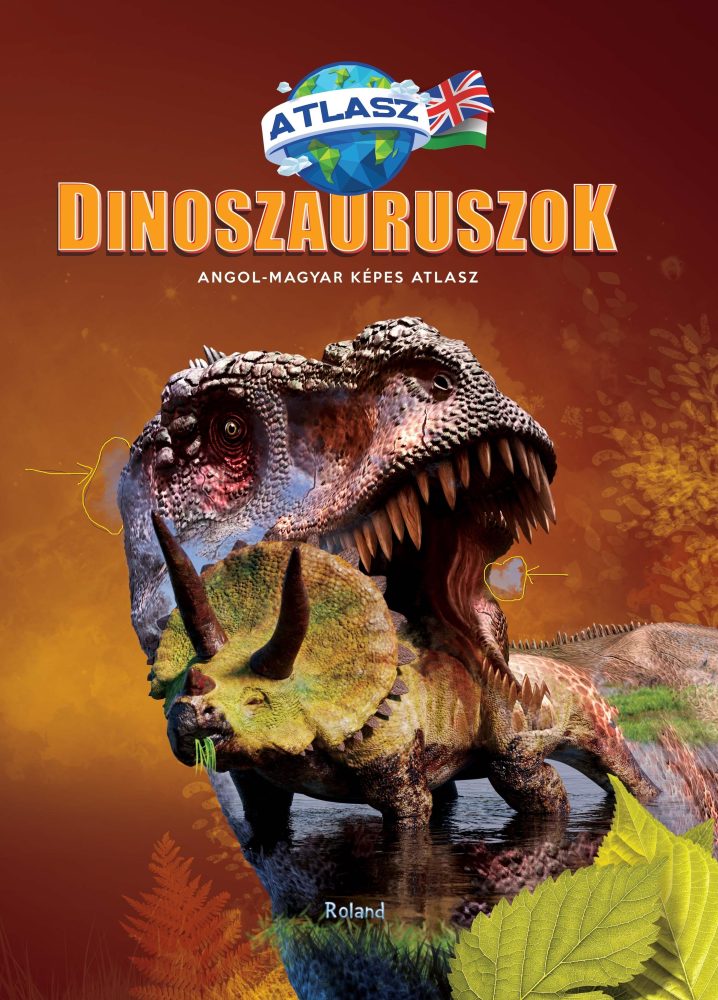 DINOSZAURUSZOK - ANGOL-MAGYAR KÉPES ATLASZ