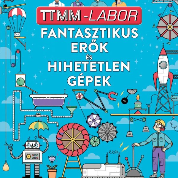 FANTASZTIKUS ERŐK ÉS HIHETETLEN GÉPEK
