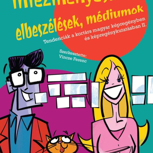 INTÉZMÉNYESÜLÉS, ELBESZÉLÉSEK, MÉDIUMOK. TENDENCIÁK A KORTÁRS MAGYAR KÉPREGÉNYBE