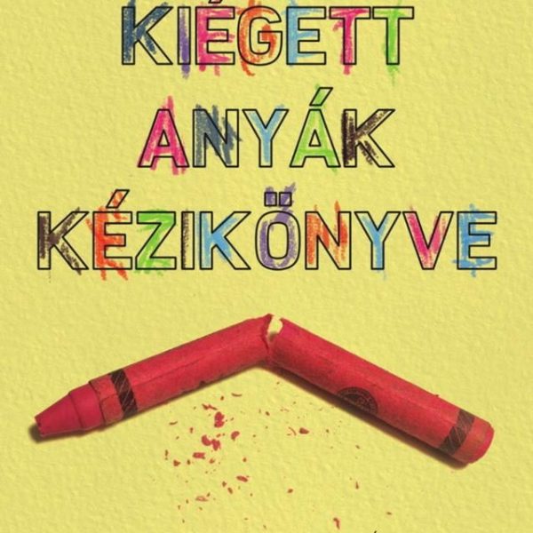 KIÉGETT ANYÁK KÉZIKÖNYVE