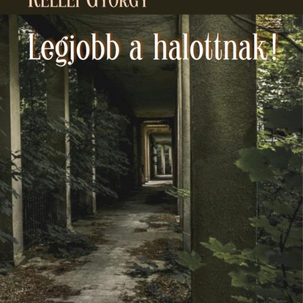 LEGJOBB A HALOTTNAK!