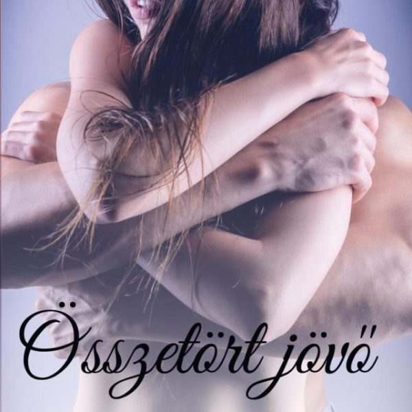 ÖSSZETÖRT JÖVŐ