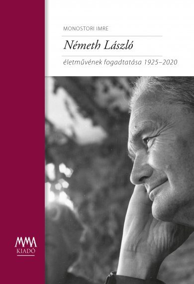 NÉMETH LÁSZLÓ ÉLETMŰVÉNEK FOGADTATÁSA 1925-2020