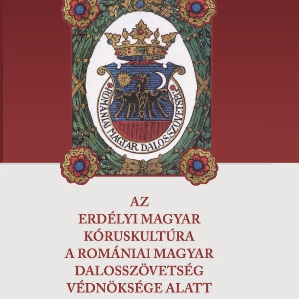 AZ ERDÉLYI MAGYAR KÓRUSKULTÚRA A ROMÁNIAI MAGYAR DALOSSZÖVETSÉG VÉDNÖKSÉGE ALATT