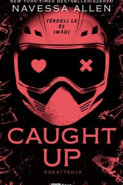 CAUGHT UP - RÁKATTANVA