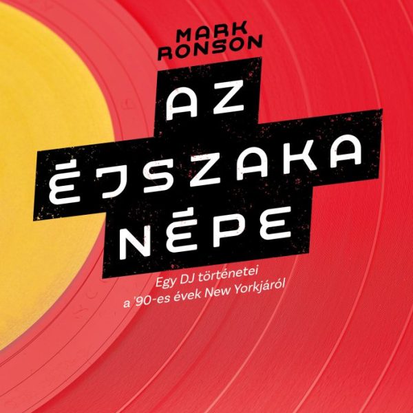 AZ ÉJSZAKA NÉPE - EGY DJ TÖRTÉNETEI A 90-ES ÉVEK NEW YORKJÁRÓL - ÉLFESTETT