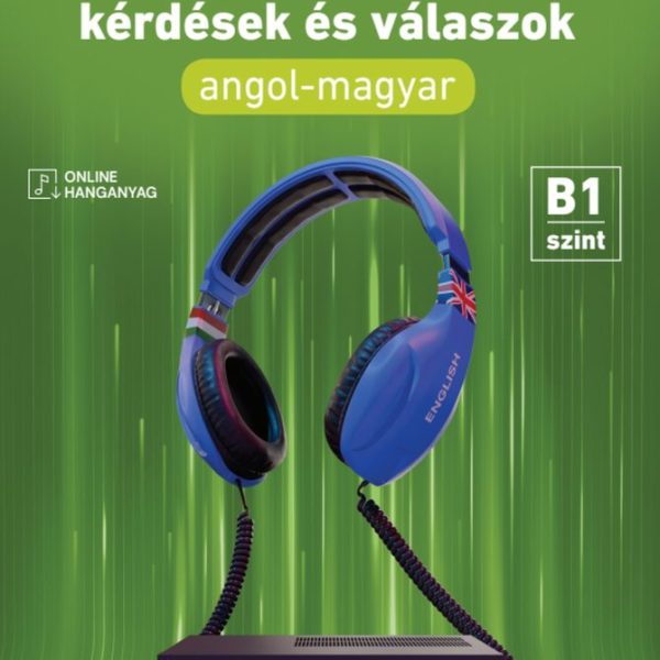 SZÍNES 2NYELVŰ KÉRDÉSEK ÉS VÁLASZOK - ANGOL-MAGYAR - B1 SZINT (ONLINE HANGANYAGG