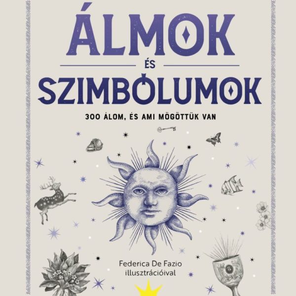 ÁLMOK ÉS SZIMBÓLUMOK - 300 ÁLOM, ÉS AMI MÖGÖTTÜK VAN