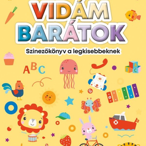 VIDÁM BARÁTOK - SZÍNEZŐKÖNYV A LEGKISEBBEKNEK (FISHER-PRICE FOGLALKOZTATÓ)