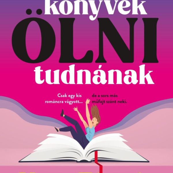 HA A KÖNYVEK ÖLNI TUDNÁNAK
