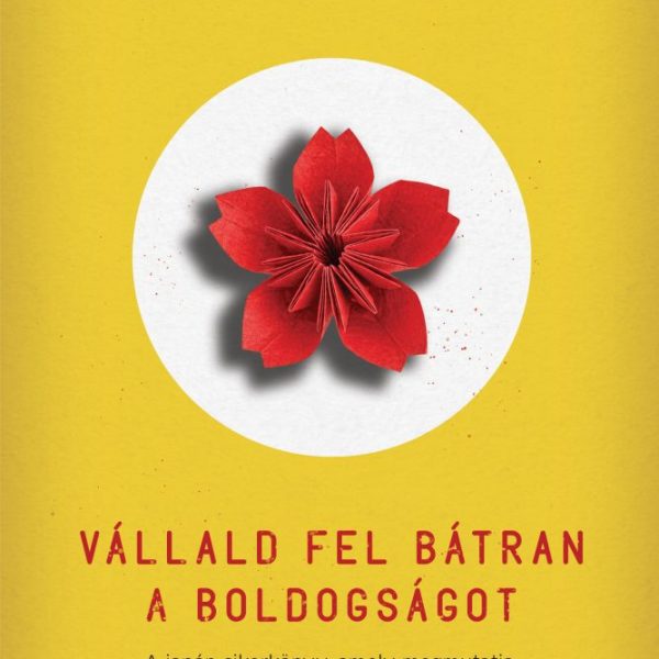 VÁLLALD FEL BÁTRAN A BOLDOGSÁGOT