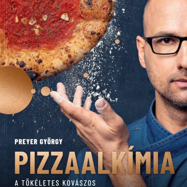 PIZZAALKÍMIA - A TÖKÉLETES KOVÁSZOS ÉS KELT TÉSZTA TITKAI
