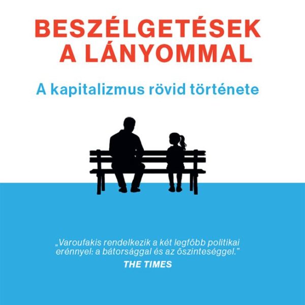 BESZÉLGETÉSEK A LÁNYOMMAL - A KAPITALIZMUS RÖVID TÖRTÉNETE