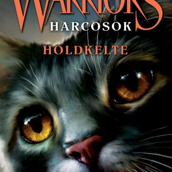 WARRIORS - HARCOSOK 2.2. - AZ ÚJ JÓSLAT - HOLDKELTE - ÉLFESTETT
